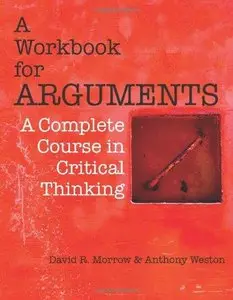 Workbook for Arguments: A Complete Course in Critical Thinking (Repost)