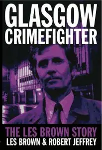 «Glasgow Crimefighter» by Les Brown, Robert Jeffrey