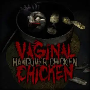Vaginal Chicken - Hangover Chicken (2009) {Inhuman Homicide}