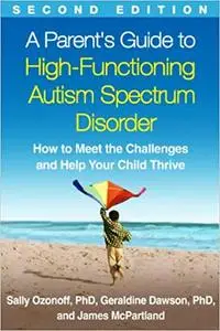 A Parent's Guide to High-Functioning Autism Spectrum Disorder, Second Edition (Repost)