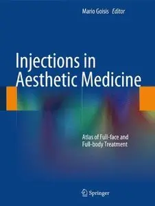 Injections in Aesthetic Medicine: Atlas of Full-face and Full-body Treatment (Repost)