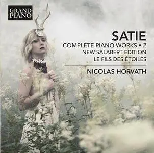 Nicolas Horvath - Satie: Complete Piano Works, Vol. 2 (2018)