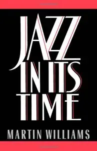 Jazz in Its Time by Martin Williams (Repost)