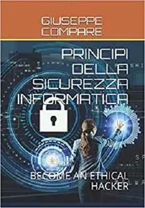 Principi Della Sicurezza Informatica: Become an Ethical Hacker