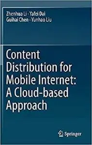 Content Distribution for Mobile Internet: A Cloud-based Approach [Repost]