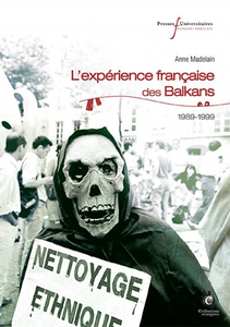 L'expérience française des Balkans : 1989-1999 - Anne Madelain