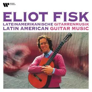 Eliot Fisk - Latin American Guitar Music (2022)
