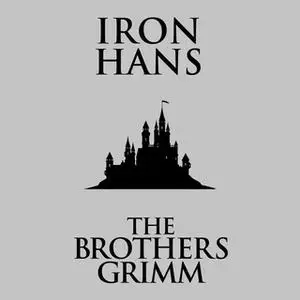 «Iron Hans» by The Brothers Grimm