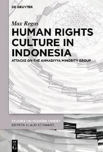 Human Rights Culture in Indonesia: Attacks on the Ahmadiyya Minority Group