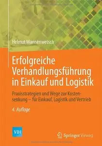Erfolgreiche Verhandlungsführung in Einkauf und Logistik: Praxisstrategien und Wege zur Kostensenkung, Auflage: 4