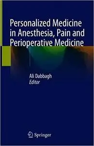 Personalized Medicine in Anesthesia, Pain and Perioperative Medicine