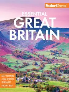 Fodor's Essential Great Britain: with the Best of England, Scotland & Wales (Full-color Travel Guide), 2nd Edition