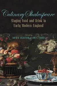 Culinary Shakespeare Staging Food and Drink in Early Modern England