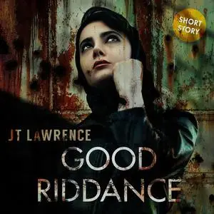 «Good Riddance» by JT Lawrence