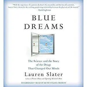 Blue Dreams: The Science and the Story of the Drugs that Changed Our Minds [Audiobook]