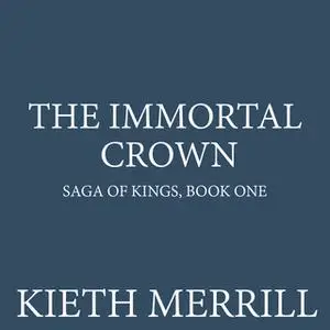 «The Immortal Crown» by Kieth Merrill