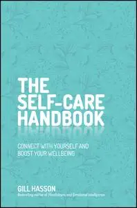 The Self-Care Handbook: Connect with Yourself and Boost Your Wellbeing