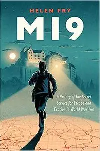 MI9: A History of the Secret Service for Escape and Evasion in World War Two