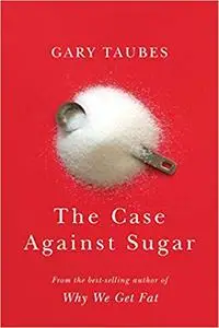 The Case Against Sugar (Repost)