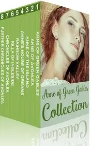 «Anne of Green Gables Collection: Anne of Green Gables, Anne of the Island, and More Anne Shirley Books» by Lucy Maud Mo