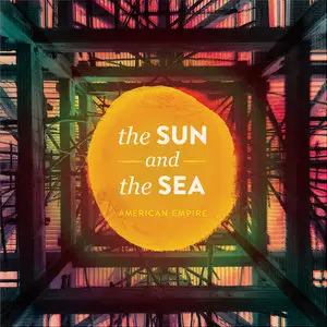 The Sun and The Sea - American Empire (2014)