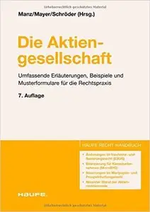 Die Aktiengesellschaft: Umfassende Erläuterungen, Beispiele und Musterformulare für die Rechtspraxis