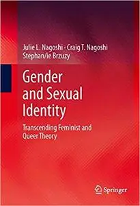 Gender and Sexual Identity: Transcending Feminist and Queer Theory