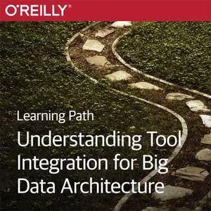 Understanding Tool Integration for Big Data Architecture