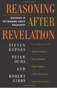 Reasoning After Revelation: Dialogues In Postmodern Jewish Philosophy