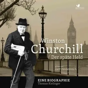 «Winston Churchill: Der späte Held» by Thomas Kielinger