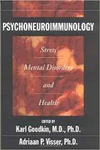 Psychoneuroimmunology: Stress, Mental Disorders and Health