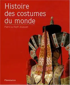 Patricia Rieff Anawalt, "Histoire des costumes du monde"
