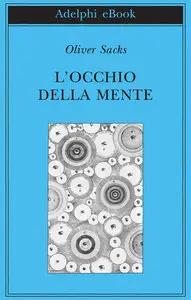 Oliver Sacks - L’occhio della mente