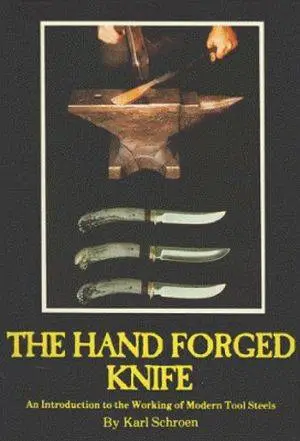 Hand Forged Knife: An Introduction to the Working of Modern Tool Steels