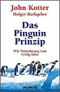 Das Pinguin-Prinzip: Wie Veränderung zum Erfolg führt [Kindle Edition]
