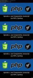 Aprende a  usar Componentes Javascript con PHP y Symfony