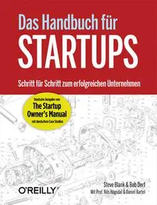 «Das Handbuch für Startups: Schritt für Schritt zum erfolgreichen Unternehmen» by Bob Dorf,Steve Blank,Nils Högsdal,Dani