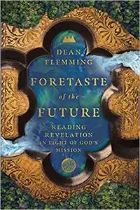 Foretaste of the Future: Reading Revelation in Light of God's Mission