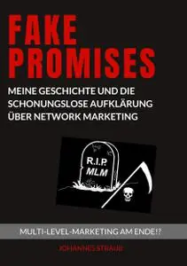 Fake Promises: Meine Geschichte und die schonungslose Aufklärung über Network Marketing