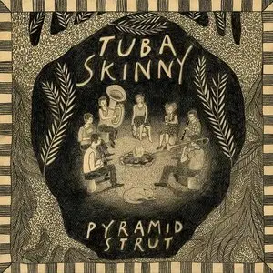 Tuba Skinny - Pyramid Strut (2014)