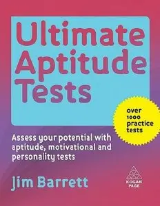 Ultimate Aptitude Tests: Assess Your Potential with Aptitude, Motivational and Personality Tests