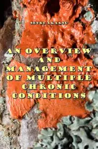 "An Overview and Management of Multiple Chronic Conditions" ed. by Sevgi Akarsu