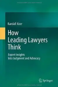 How Leading Lawyers Think: Expert Insights Into Judgment and Advocacy (repost)