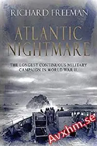 Atlantic Nightmare: The longest military campaign in World War II