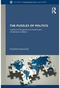 The Puzzles of Politics: Inquiries into the Genesis and Transformation of International Relations