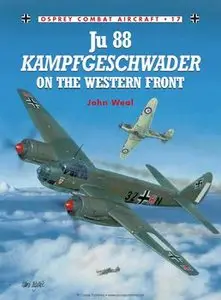 Ju 88 Kampfgeschwader on the Western Front (Osprey Combat Aircraft 17) 