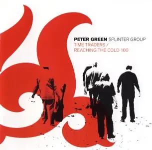 Peter Green Splinter Group - Time Traders (2001) + Reaching the Cold 100 (2003) [2007 2CD Set]