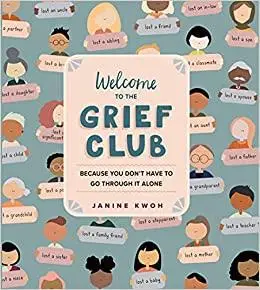 Welcome to the Grief Club: Because You Don't Have to Go Through It Alone