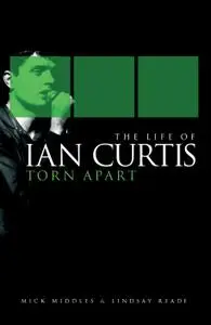 The Life of Ian Curtis: Torn Apart