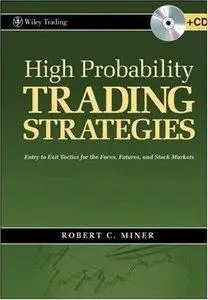 High Probability Trading Strategies: Entry to Exit Tactics for the Forex, Futures, and Stock Markets (repost)